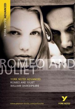 Romeo and Juliet: York Notes Advanced everything you need to catch up, study and prepare for and 2023 and 2024 exams and assessments - Shakespeare, William