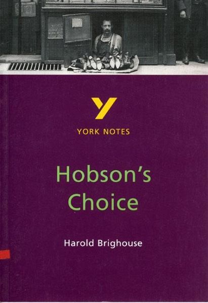 Hobson's Choice: York Notes for GCSE Hobson's Choice: York Notes for GCSE