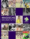 Magische Momente der FIFA Fussball-Weltmeisterschaften