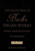 The Reception of Bach's Organ Works from Mendelssohn to Brahms