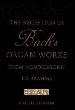 The Reception of Bach's Organ Works from Mendelssohn to Brahms - Stinson, Russell