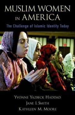 Muslim Women in America - Haddad, Yvonne Yazbeck; Smith, Jane I.; Moore, Kathleen M.