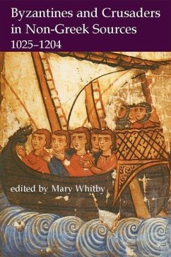 Byzantines and Crusaders in Non-Greek Sources, 1025-1204 - Whitby, Mary (ed.)