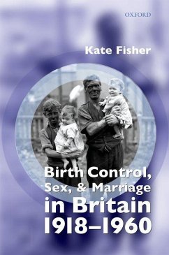 Birth Control, Sex, and Marriage in Britain 1918-1960 - Fisher