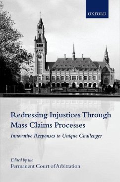 Redressing Injustices Through Mass Claims Processes - The International Bureau of the Permanent Court of Arbitration (ed.)