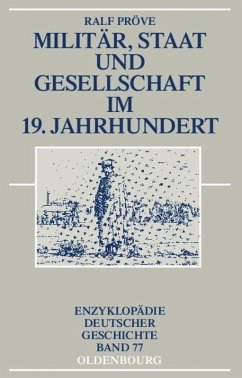 Militär, Staat und Gesellschaft im 19. Jahrhundert - Pröve, Ralf