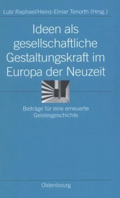 Ideen als gesellschaftliche Gestaltungskraft im Europa der Neuzeit - Raphael, Lutz / Beyrau, Dietrich / Tenorth, Heinz-Elmar / Doering-Manteuffel, Anselm (Hgg.)