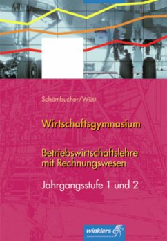 Jahrgangsstufe 1 und 2 / Betriebswirtschaftslehre mit Rechnungswesen für Wirtschaftsgymnasien Bd.2 - Schömbucher, Eckart; Wüst, Hans-Jörg