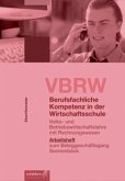 Volks- und Betriebswirtschaftslehre mit Rechnungswesen, Arbeitsheft / VBRW - Berufsfachliche Kompetenz in der Wirtschaftsschule