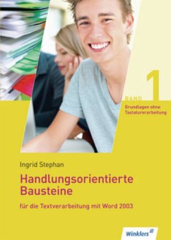 Handlungsorientierte Bausteine für die Textverarbeitung mit Word 2003 - Stephan, Ingrid