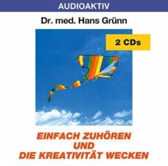 Einfach zuhören und die Kreativität wecken - Grünn,Hans Dr.Med.