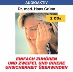 Enfach zuhören und Zeifel und innere Unsicherheit überwinden - Grünn,Hans Dr.Med.