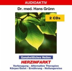 Ganzheitliches Heilen: Herzinfarkt - Grünn,Hans Dr.Med.