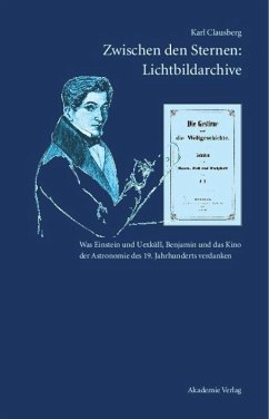 Zwischen den Sternen: Lichtbildarchive / Felix Eberty: Die Gestirne und die Weltgeschichte - Clausberg, Karl