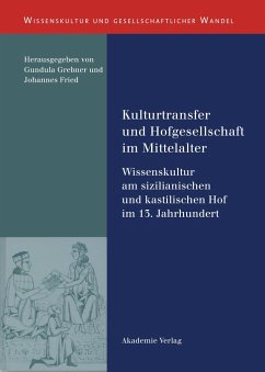 Kulturtransfer und Hofgesellschaft im Mittelalter - Fried, Johannes / Grebner, Gundula (Hrsg.)