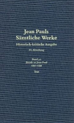 1797 bis 1799, 2 Teile / Jean Pauls Sämtliche Werke. Vierte Abteilung: Briefe an Jean Paul Band 3.1 - Goldack, Angela (Hrsg.)