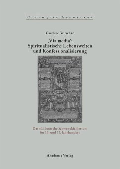 ,Via Media': Spiritualistische Lebenswelten und Konfessionalisierung - Gritschke, Caroline