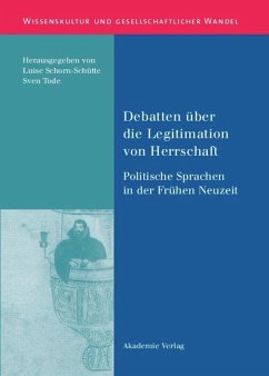 Debatten über die Legitimation von Herrschaft - Schorn-Schütte, Luise / Tode, Sven (Hgg.)