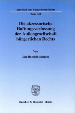 Die akzessorische Haftungsverfassung der Außengesellschaft bürgerlichen Rechts. - Schulze, Jan-Hendrik