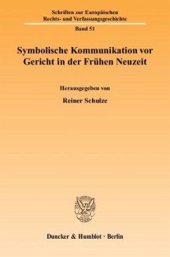 Symbolische Kommunikation vor Gericht in der Frühen Neuzeit. - Schulze, Reiner (Hrsg.)