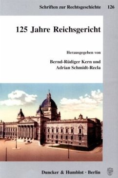 125 Jahre Reichsgericht. - Kern, Bernd-Rüdiger / Schmidt-Recla, Adrian (Hgg.)