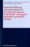 Patientenaufklärung, Informationsbedürfnis und Informationspraxis in der Kinder- und Jugendpsychiatrie und Psychotherapie