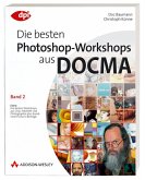 Die besten Photoshop-Workshops aus DOCMA - Band 2 - Extra: Die besten Workshops aus Chip, Fotoheft und Photographie plus brandneue Exclusiv-Beiträge