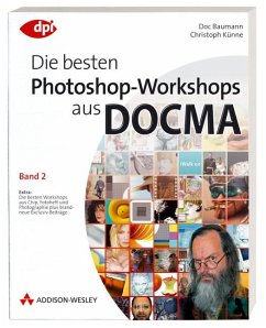 Die besten Photoshop-Workshops aus DOCMA - Band 2 - Extra: Die besten Workshops aus Chip, Fotoheft und Photographie plus brandneue Exclusiv-Beiträge - Baumann, Doc; Künne, Christoph