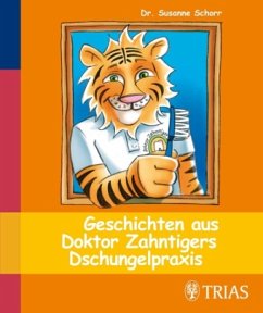 Cover Geschichten aus Doktor Zahntigers Dschungelpraxis