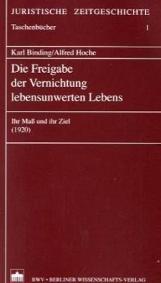 Die Freigabe der Vernichtung lebensunwerten Lebens - Binding, Karl;Hoche, Alfred