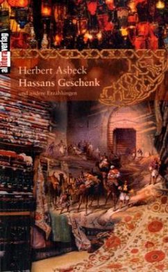 Hassans Geschenk und andere Erzählungen - Asbeck, Hans