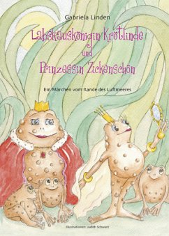 Labskauskönigin Krötlinde und Prinzessin Zickenschön - Linden, Gabriela