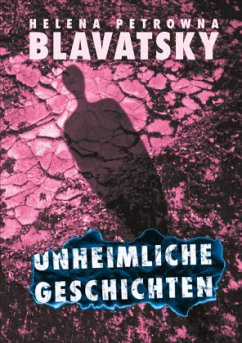 Unheimliche Geschichten - Blavatsky, Helena P.