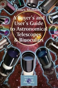 A Buyer's and User's Guide to Astronomical Telescopes & Binoculars - Mullaney, James