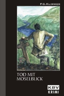 Tod mit Moselblick - Klimmek, Friedrich G. Tod mit Moselblick - Klimmek, Friedrich G.