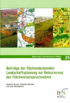 Beiträge der flächendeckenden Landschaftsplanung zur Reduzierung der Flächeninanspruchnahme - Bruns, Diedrich;Mengel, Andreas;Weingarten, Elke