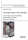 The Georgian Regime Crisis of 2003-2004. A Case Study in Post-Soviet Media Representation of Politics, Crime and Corruption