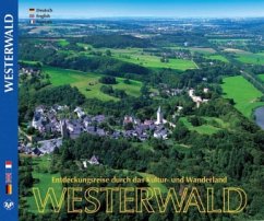 Entdeckungsreise durch das Kultur- und Wanderland Westerwald. Discovery journey by culture and walking country Westerwald. Voyage de decouverte par la culture et le pays de marche Westerwald