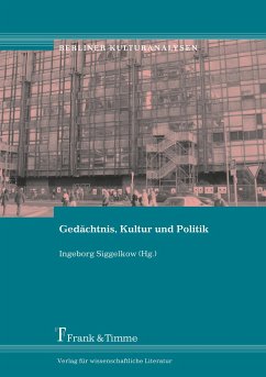 Gedächtnis, Kultur und Politik - Siggelkow, Ingeborg