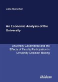 An Economic Analysis of the University. University Governance and the Effects of Faculty Participation in University Decision-Making