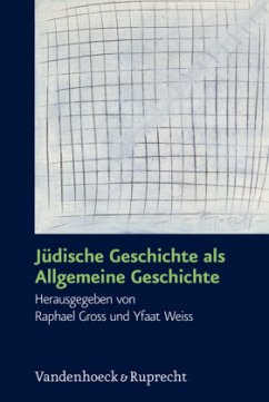 Jüdische Geschichte als Allgemeine Geschichte - Gross, Raphael / Weiss, Yfaat (Hgg.)