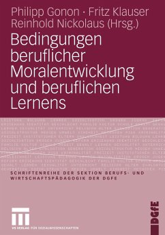Bedingungen beruflicher Moralentwicklung und beruflichen Lernens - Gonon, Philipp / Klauser, Fritz / Nickolaus, Reinhold (Hgg.)