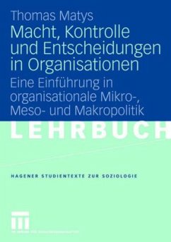Macht, Kontrolle und Entscheidungen in Organisationen - Matys, Thomas Macht, Kontrolle und Entscheidungen in Organisationen - Matys, Thomas