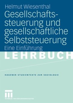 Gesellschaftssteuerung und gesellschaftliche Selbststeuerung - Wiesenthal, Helmut