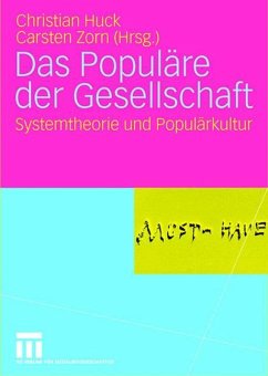 Das Populäre der Gesellschaft - Huck, Christian / Zorn, Carsten (Hgg.)