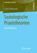 Soziologische Praxistheorien - Bild 1