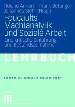 Foucaults Machtanalytik und Soziale Arbeit - Anhorn, Roland / Bettinger, Frank / Stehr, Johannes (Hgg.)