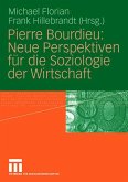 Pierre Bourdieu: Neue Perspektiven für die Soziologie der Wirtschaft