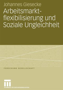 Arbeitsmarktflexibilisierung und Soziale Ungleichheit - Giesecke, Johannes