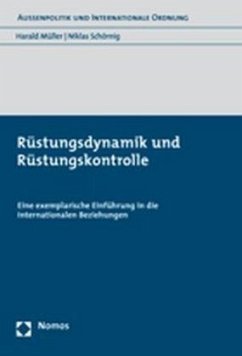Rüstungsdynamik und Rüstungskontrolle - Müller, Harald;Schörnig, Niklas